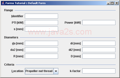 Uses the FormLayout and the DefaultFormBuilder