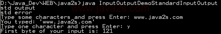 Output to standard output and standard error; and input from standard input.