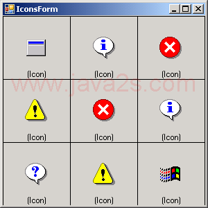 System Icons:Asterisk,Error,Exclamation,Hand,Information, Question,Warning,WinLogo