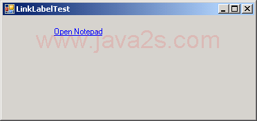 Using LinkLabels to create hyperlinks: Open Notepad