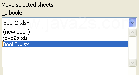 If you want to copy the sheet to another workbook, click the To book list arrow. Then select the name of that workbook.