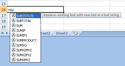 Type '=su' to display all value items, such as SUBTOTAL and SUM. As you type, a drop-down scrollable list of valid items is displayed.