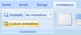 Click the Animations tab. Click the Custom Animations button.