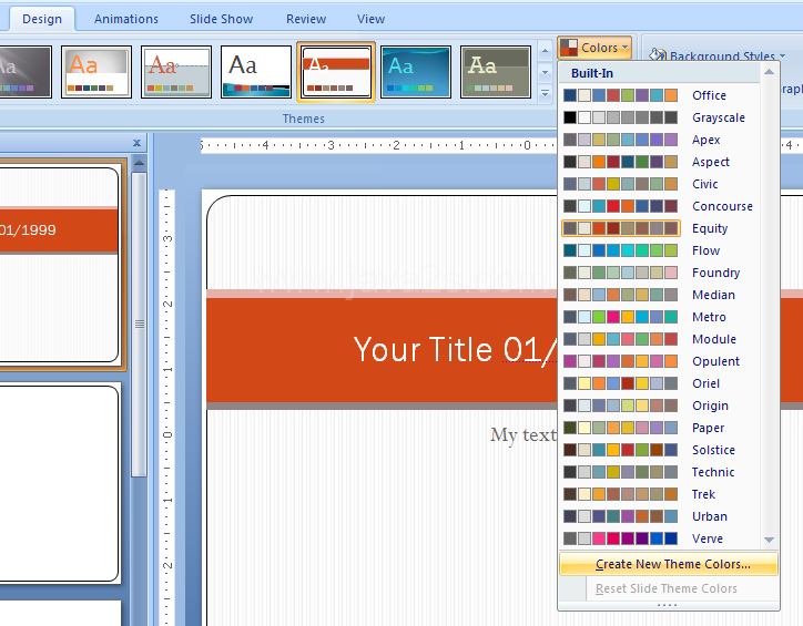 Click the Design tab. Click the Theme Colors button, and then click Create New Theme Colors.