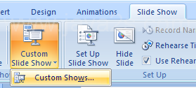 Click the Slide Show tab. Click the Custom Slide Show button, and then click Custom Shows.