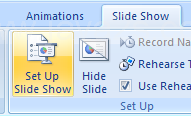 Click the Slide Show tab. Click the Set Up Slide Show button.