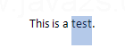 Hold Shift key and press Right arrow key to highlight the text