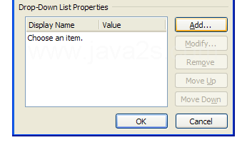 To add items from which the user can choose. Click Add in the Drop-Down List Properties section of the dialog box.